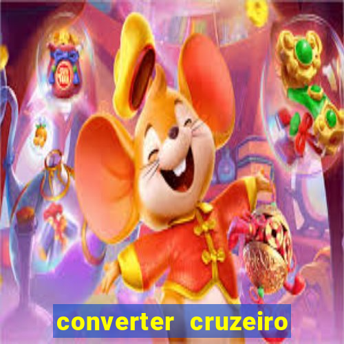 converter cruzeiro para real